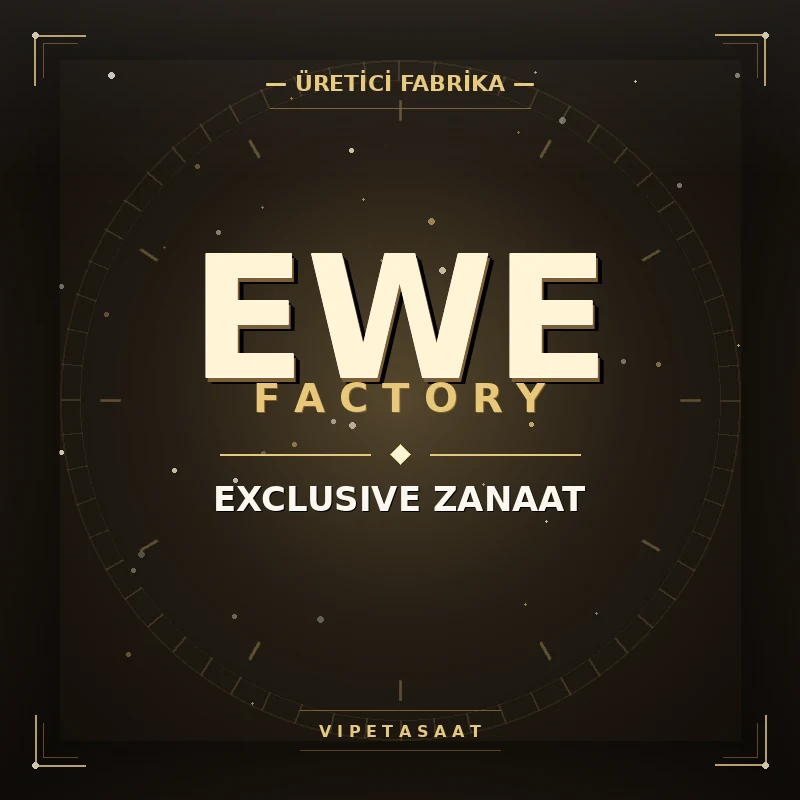 EWE Factory eta saat üretici - Vipetasaat